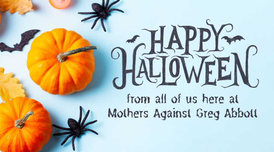 Mothers Against Greg Abbott wishes everyone a 'Happy Halloween'