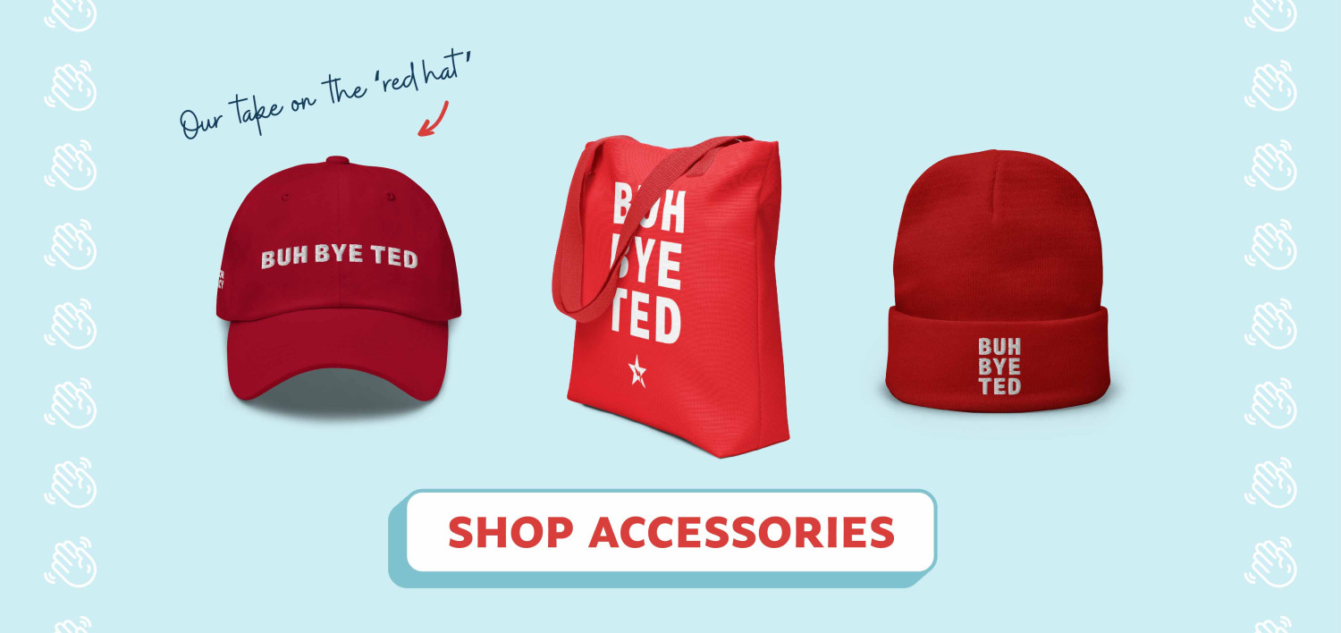 It's time to say Buh Bye to Ted Cruz!